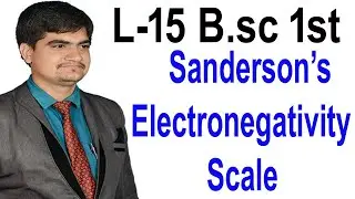 L-15 B.sc 1st | Sanderson's scale of electronegativity | Advantages | Disadvantages |