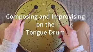Compose and Improvise with your Tongue Drum