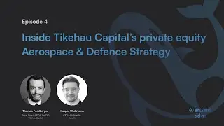 Balentic Edge - EPISODE 4 - Inside Tikehau Capital&rsquo;s private equity Aerospace & Defence Strategy