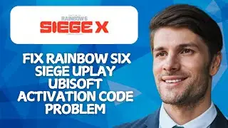 How To Fix Rainbow Six Siege Uplay Ubisoft Activation Code Problem (2026 Guide)
