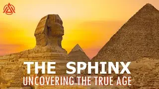 The Sphinx | Uncovering the True Age