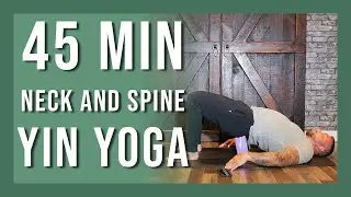 45 min Neck and Spine Yin Yoga Class | Yin Yoga to Release Upper Body