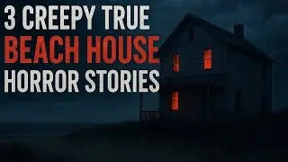 3 Creepy true Beach house Horror stories 