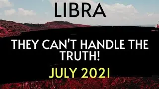 LIBRA | THEY CAN'T HANDLE THE TRUTH! | JULY 2021 | GENERAL TAROT READING