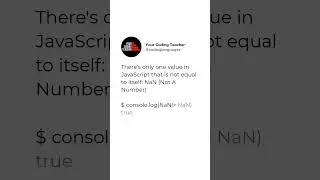 There's only one value in JavaScript that is not equal to itself: NaN (Not A Number)  $ console.l...
