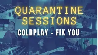 [QUARANTINE SESSIONS] Coldplay - Fix You (Virtual Jam Cover)