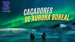 QUAL O MELHOR LUGAR DO MUNDO PARA VER A AURORA BOREAL? | CORTES TOCA PODCAST