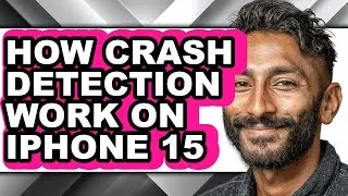 How Crash Detection Work on Iphone 15 - Full Guide