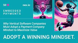 Why Vertical Software Companies Must Adopt a Payment Company Mindset to Maximize Value & Revenue