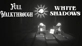 White Shadows - Full Walkthrough