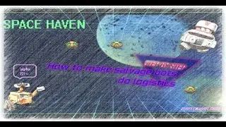 Space Haven guide - How to make salvage bots do logistics
