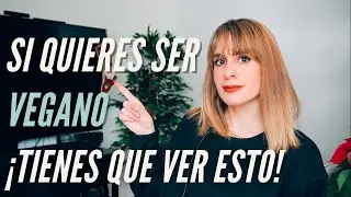 SI QUIERES SER VEGANO, TIENES QUE VER ESTO