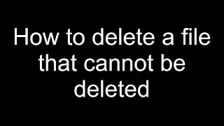 How to delete a file that cannot be deleted. Could not find this item error.