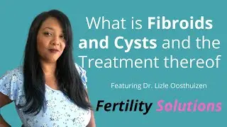 What is Fibroids and Cysts and the treatment of Fibroids and Cysts.