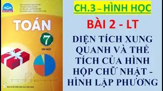 Toán lớp 7 CHÂN TRỜI SÁNG TẠO  Chương 3  Bài 2  DIỆN TÍCH XUNG QUANH VÀ THỂ TÍCH CỦA H. HCN HLP - LT