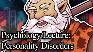 Psychology 102: Personality Disorders! | HoratiusTheDwarf