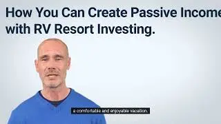 How you can create passive income with RV resort investing
