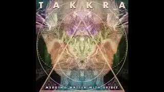 Takkra - Merging Matter with Spirit