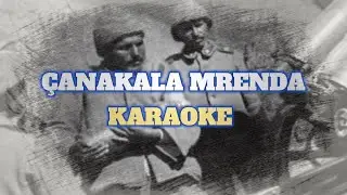 ÇANAKALA MRENDA - KARAOKE SHQIPTAR