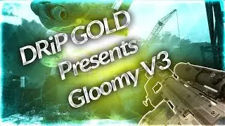 Gloomy v3 Made By CraigBird15 & DRiP_GOLD [Preview]