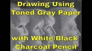 How to Draw Basic Portrait Using Toned Gray Paper with only White and Black Charcoal