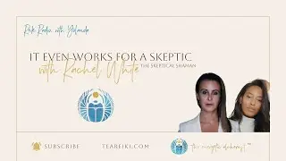 It Even Works for a Skeptic, with Rachel White - The Skeptical Shaman