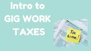 An Introduction to Taxes as a Gig Worker (NOT Tax Advice)