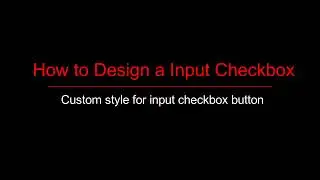 How to design a Input Checkbox button in pure CSS