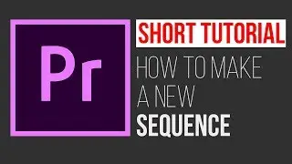 How to make new sequence in Adobe Premiere Pro