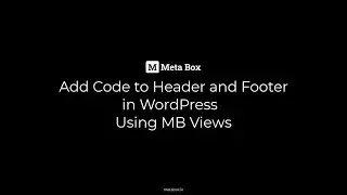 Add Code to Header and Footer in WordPress - Using MB Views | Meta Box Tutorial