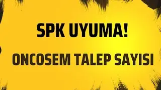 ONCESEM TALEP SAYISI. SPK UYUMA #oncsm #info #spk