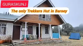Barsey Trekkers Hut | Guraskunj in Barsey | The Only Accomodation in Barsey |