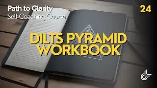 24 - Dilts Pyramid of Logical Levels - Workbook