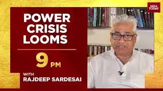 Who Is Responsible For Power Crisis In Country? & More | News Today With Rajdeep Sardesai