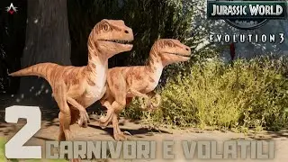 PRIMI CARNIVORI E VOLATILI - JURASSIC WORLD EVOLUTION 3 EP 02 - Gameplay ITALIANO HD