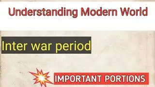 Important Topic//INTER WAR PERIOD DEVELOPMENTS 6th semester//Understanding Modern World//BA History.