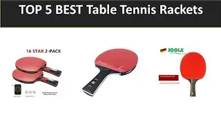 TOP 5 BEST Table Tennis Rackets 2025