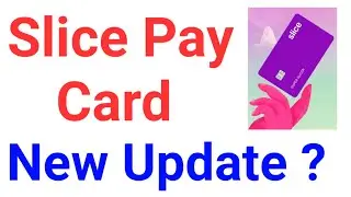 Slice Pay Card New Update ?