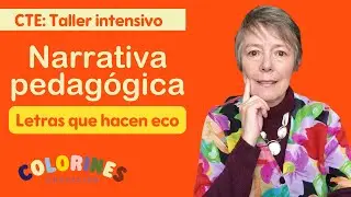 CTE: Taller intensivo, narrativa pedagógica