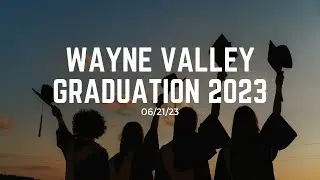 WAYNE VALLEY HIGH SCHOOL GRADUATION 2023
