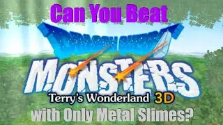 Can You Beat Dragon Quest Monsters: Terry's Wonderland 3D with Only Metal Slimes? (Part 2/3)