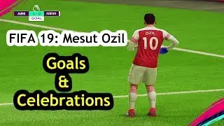 FIFA 19: Mesut Ozil Goals and Celebrations 2018/2019