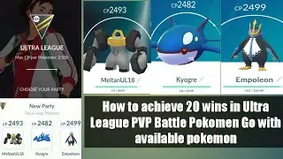 How to Achieve 20 wins in Ultra league PVP battle Pokemon Go with available Pokemon