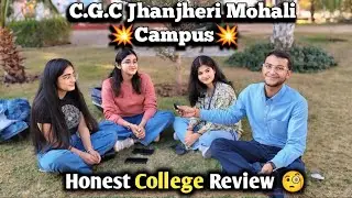 CGC Jhanjeri, Mohali Honest College Review & Campus Tour | Chandigarh group of Colleges