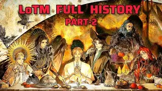 Lord of The Mysteries - Complete History Explained | Lotm Complete History part 2 |