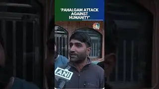 Pahalgam Terror Attack | This Is Against Humanity: Kashmiris Condemn Attack | N18S | CNBC TV18