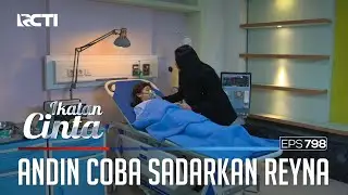 Sedih!! Andin Berusaha Menyadarkan Reyna | IKATAN CINTA | EPS.798 (4/4)