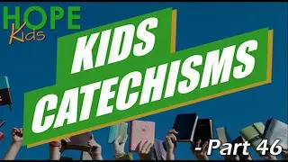 Hope Kids - Катехизисы - Часть 46 | Церковь Реформации