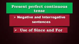 Present Perfect Continuous Tense, English Grammar, Use of Since & For #theeducationalSpan