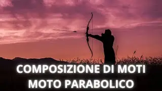 Moto parabolico (moto del proiettile) e composizione di moti - Moti nel piano p.2